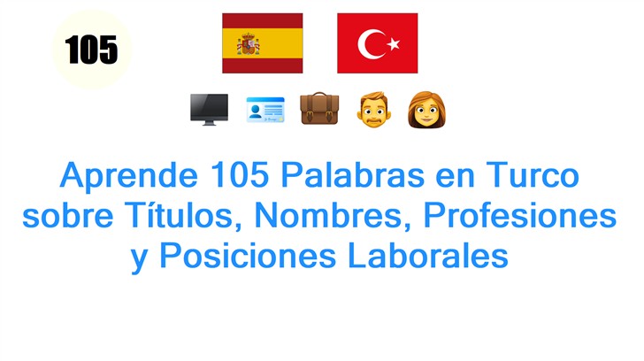 Aprende 105 Palabras en Turco sobre Títulos, Nombres, Profesiones y Posiciones Laborales